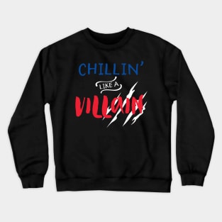 Chilling Like a Villain Crewneck Sweatshirt